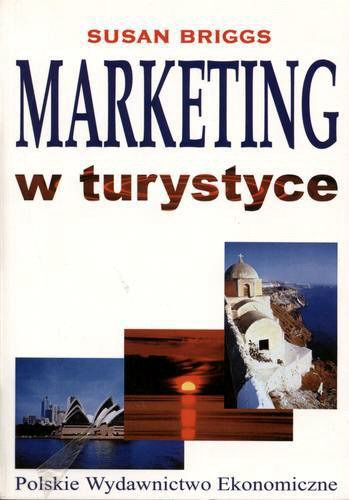 Okładka książki Marketing w turystyce / Susan Briggs ; przekł. Grażyna Górska.