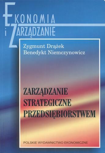 Okładka książki Zarządzanie strategiczne przedsiębiorstwem / Zygmunt Drążek ; Benedykt Niemczynowicz.
