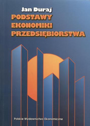Okładka książki Podstawy ekonomiki przedsiębiorstwa / Jan Duraj.