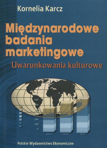 Okładka książki Międzynarodowe badania marketingowe : uwarunkowania kulturowe / Kornelia Karcz.