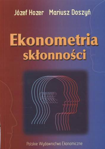 Okładka książki Ekonometria skłonności / Józef Hozer ; Mariusz Doszyń.