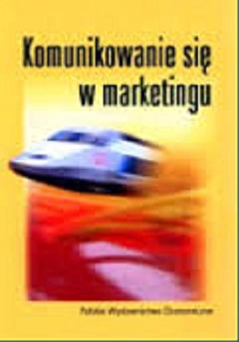Okładka książki Komunikowanie się w marketingu : praca zbiorowa / red. Henryk Mruk.