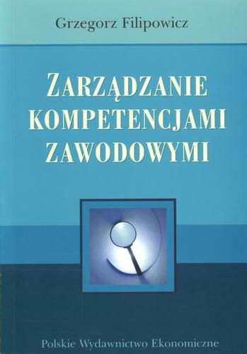 Okładka książki Zarządzanie kompetencjami zawodowymi / Grzegorz Filipowicz.