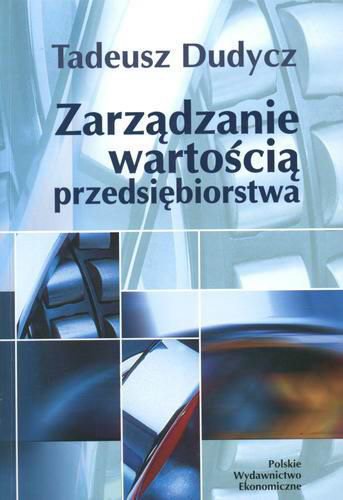 Okładka książki Zarządzanie wartością przedsiębiorstwa / Tadeusz Dudycz.