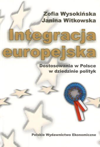 Okładka książki Integracja europejska : dostosowania w Polsce w dziedzinie polityk / Zofia Wysokińska ; Janina Witkowska.