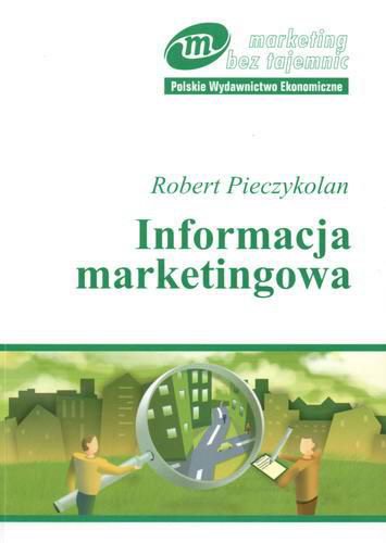 Okładka książki Informacja marketingowa / Robert Pieczykolan.