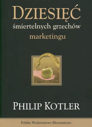 Okładka książki Dziesięć śmiertelnych grzechów marketingu / Philip Kotler ; tł. Andrzej Ehrlich.