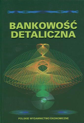 Okładka książki Bankowość detaliczna : potrzeby, sznase i zagrożenia / praca zbiorowa pod redakcją Grażyny Rytelewskiej.