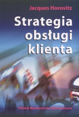 Okładka książki Strategia obsługi klienta / Jacques Horovitz ; tł. Andrzej Ehrlich.