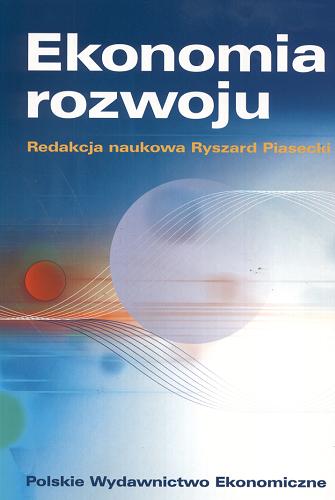 Okładka książki Ekonomia rozwoju / red. nauk. Ryszard Piasecki ; [od aut. Ryszard Piasecki].