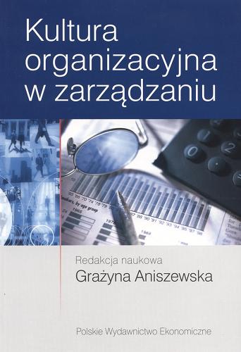 Okładka książki Kultura organizacyjna w zarządzaniu / red. nauk. Grażyna Aniszewska.