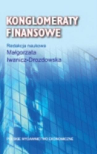 Okładka książki Konglomeraty finansowe / red. nauk. Małgorzata Iwanicz-Drozdowska.