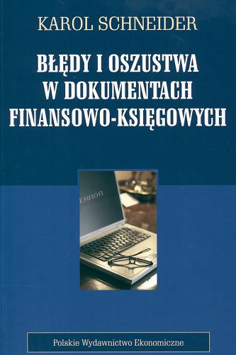 Okładka książki Błędy i oszustwa w dokumentach finansowo-księgowych / Karol Schneider.