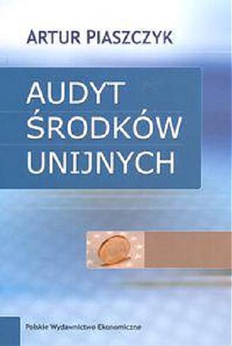 Okładka książki Audyt środków unijnych / Artur Piaszczyk.