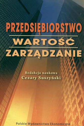 Okładka książki Przedsiębiorstwo, wartość, zarządzanie / red. nauk. Cezary Suszyński ; aut. Waldemar Fołtyn [et al.].