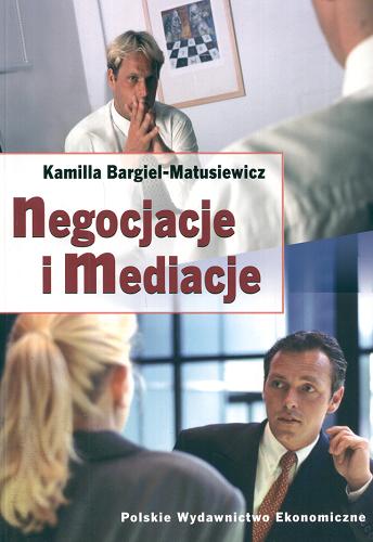 Okładka książki Negocjacje i mediacje / Kamilla Bargiel-Matusiewicz.