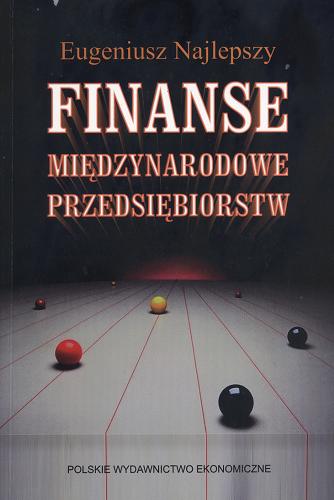 Okładka książki Finanse międzynarodowe przedsiębiorstw / Eugeniusz Najlepszy.