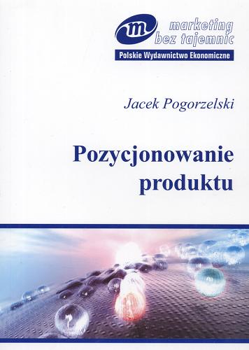 Okładka książki Pozycjonowanie produktu / Jacek Pogorzelski.
