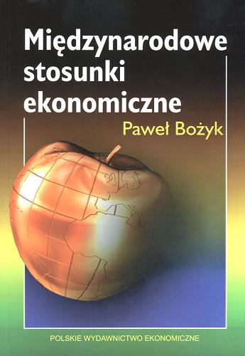 Okładka książki Międzynarodowe stosunki ekonomiczne : teoria i polityka / Paweł Bożyk.