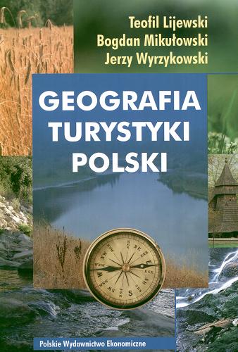 Okładka książki Geografia turystyki Polski / Teofil Lijewski, Bogdan Mikułowski, Jerzy Wyrzykowski.