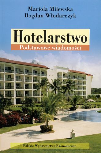 Okładka książki Hotelarstwo : podstawowe wiadomości / Mariola Milewska, Bogdan Włodarczyk.