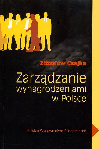 Okładka książki Zarządzanie wynagrodzeniami w Polsce / Zdzisław Czajka.