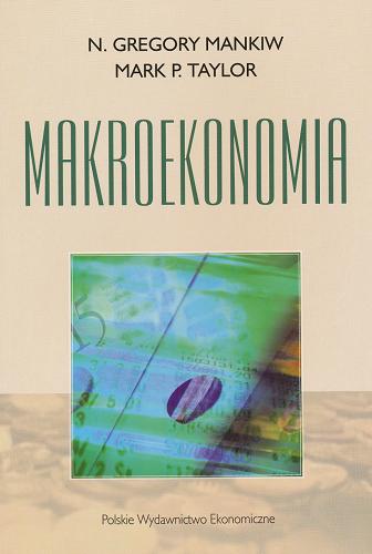 Okładka książki Makroekonomia / N. Gregory Mankiw, Mark P. Taylor ; redakcja naukowa przekładu Ryszard Rapacki ; tłumaczenie Bogusław Czarny [et al].