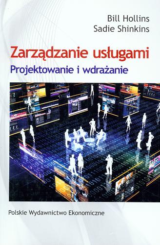 Okładka książki Zarządzanie usługami : projektowanie i wdrażanie / Bill Hollins, Sadie Shinkins ; tł. Andrzej Ehrlich.