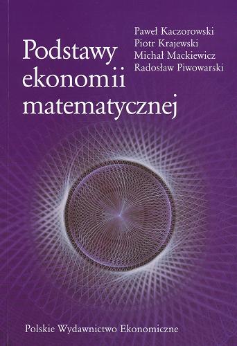 Okładka książki Podstawy ekonomii matematycznej / Paweł Kaczorowski [et al.].