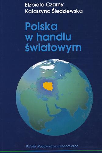 Okładka książki Polska w handlu światowym / Elżbieta Czarny, Katarzyna Śledziewska.