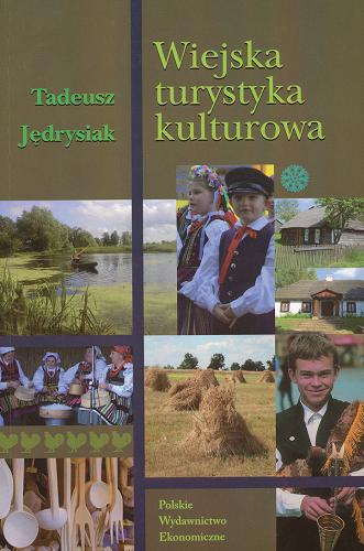 Okładka książki Wiejska turystyka kulturowa / Tadeusz Jędrysiak.