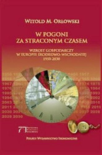 Okładka książki  W pogoni za straconym czasem : wzrost gospodarczy w Europie Środkowo-Wschodniej 1950-2030  6