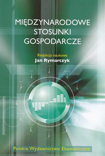 Okładka książki Międzynarodowe stosunki gospodarcze / red. nauk. Jan Rymarczyk ; [aut. Franciszek Adamczuk et al.].