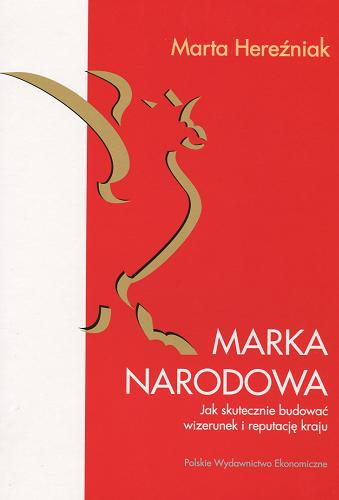 Okładka książki Marka narodowa : jak skutecznie budować wizerunek i reputacje kraju / Marta Hereźniak.