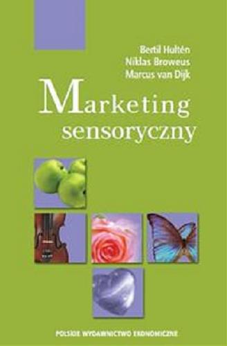 Okładka książki Marketing sensoryczny / Bertil Hultén, Niklas Broweus, Marcus van Dijk ; tł. Grzegorz Dąbkowski.