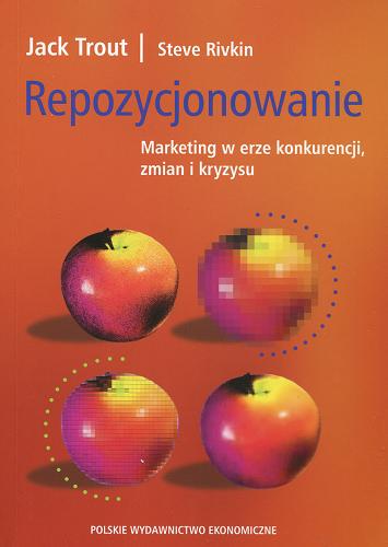 Okładka książki Repozycjonowanie : marketing w erze konkurencji, zmian i kryzysu / Jack Trout, Steve Rivkin ; tł. Bogusław Solecki.