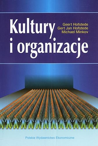 Okładka książki Kultury i organizacje : zaprogramowanie umysłu / Geert Hofstede, Gert Jan Hofstede, Michael Minkov ; przekł. Małgorzata Durska.
