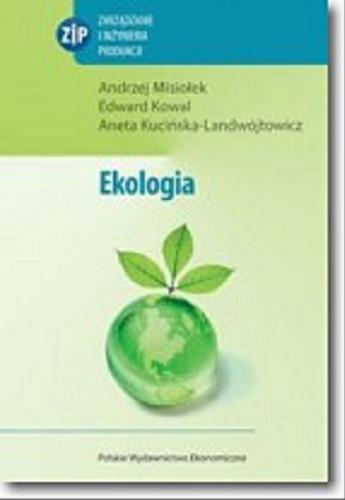 Okładka książki Ekologia / Andrzej Misiołek, Edward Kowal, Aneta Kucińska-Landwójtowicz.