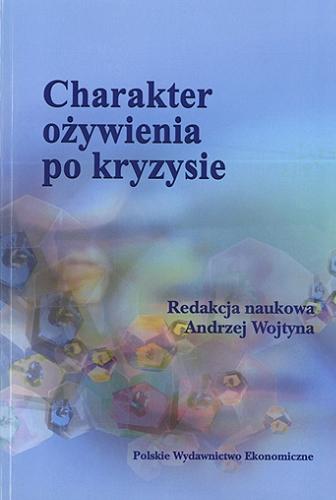 Okładka książki Charakter ożywienia po kryzysie / red. nauk. Andrzej Wojtyna.