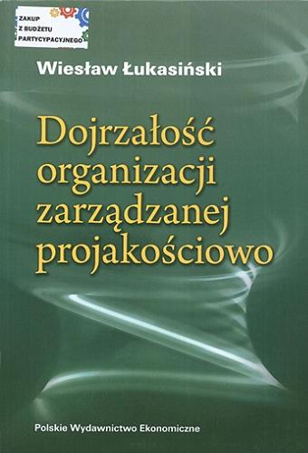 Okładka książki Dojrzałość organizacji zarządzanej projakościowo / Wiesław Łukasiński.