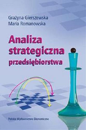 Okładka książki Analiza strategiczna przedsiębiorstwa / Grażyna Gierszewska, Maria Romanowska.