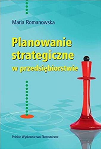 Okładka książki Planowanie strategiczne w przedsiębiorstwie / Maria Romanowska.
