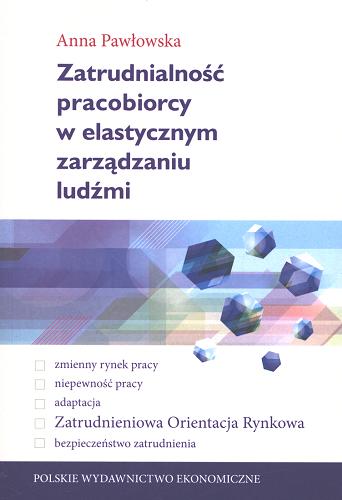 Okładka książki Zatrudnialność pracobiorcy w elastycznym zarządzaniu ludźmi / Anna Pawłowska.