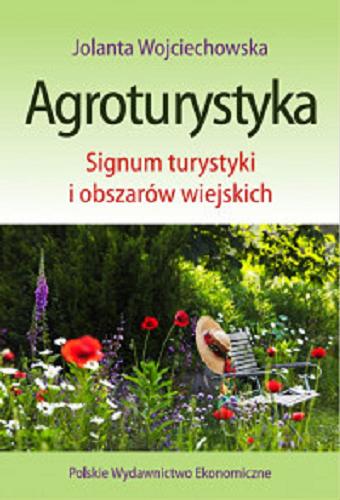 Okładka książki Agroturystyka : signum turystyki i obszarów wiejskich / Jolanta Wojciechowska.
