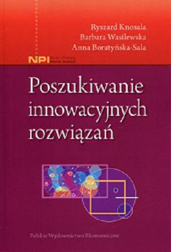 Okładka książki Poszukiwanie innowacyjnych rozwiązań / Ryszard Knosala, Barbara Wasilewska, Anna Boratyńska-Sala.