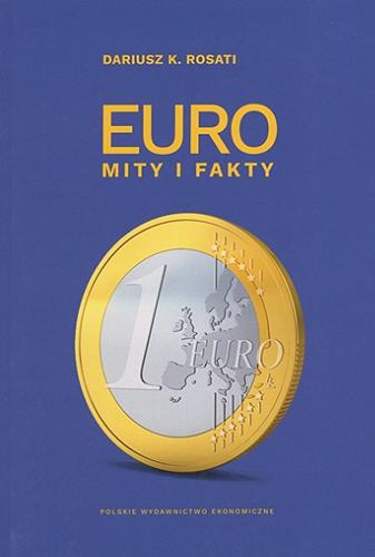 Okładka książki Euro : mity i fakty / Dariusz K. Rosati.