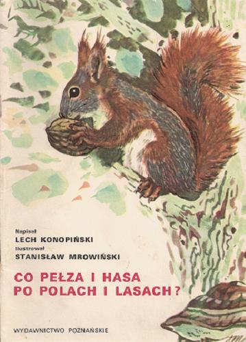 Okładka książki Co pełza i hasa po polach i lasach ? /  Lech Konopiński.