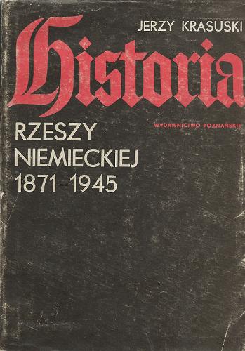 Okładka książki Historia Rzeszy Niemieckiej 1871-1945 / Jerzy Krasuski.