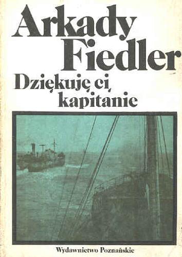 Okładka książki Dziękuję ci, kapitanie / Arkady Fiedler.