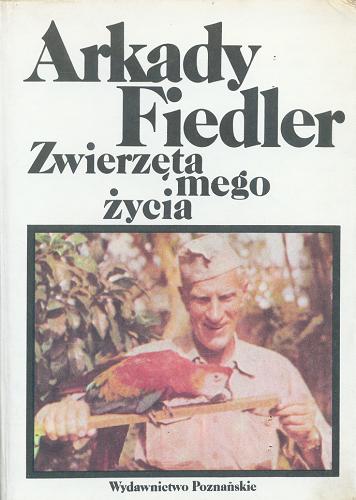 Okładka książki Zwierzęta mego życia : rzeczy wybrane / Arkady Fiedler ; il. Tadeusz Pietrzyk.